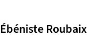 Ébéniste Roubaix